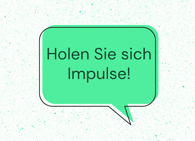 Holen Sie sich Impulse!