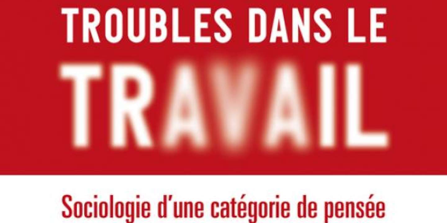 Marie-Anne, dujarier, troubles, travail, sociologie