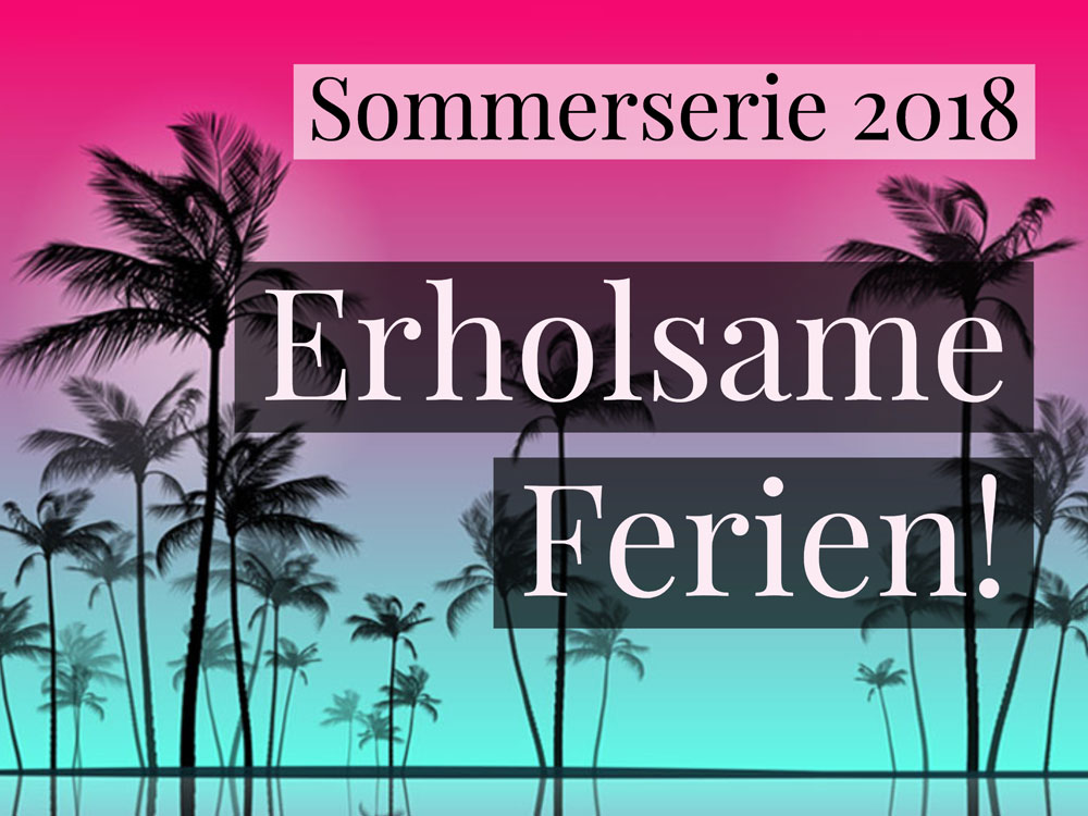 Sommerserie-Erholsame-Ferien.jpg