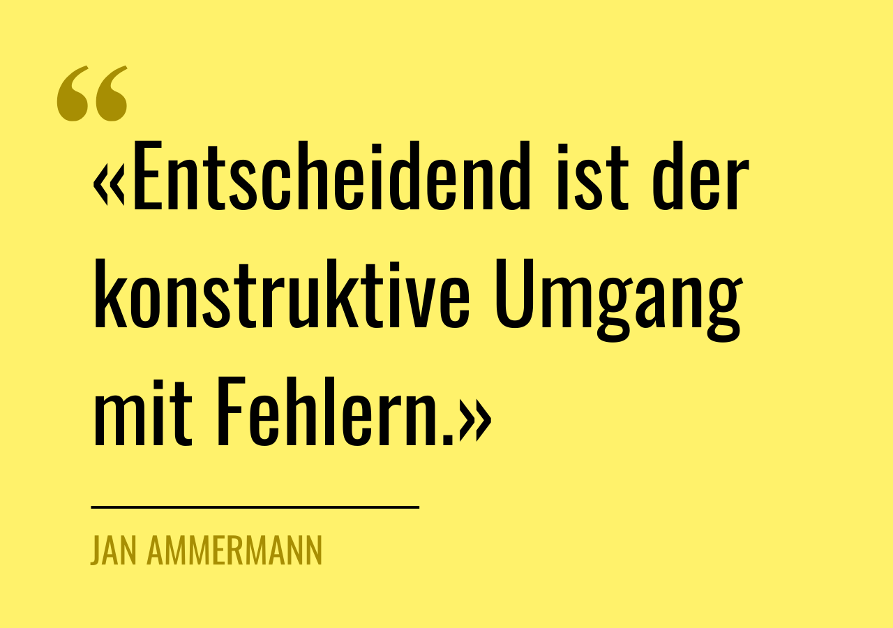 Zitat von Jan Ammermann: «Entscheidend ist der konstruktive Umgang mit Fehlern.»