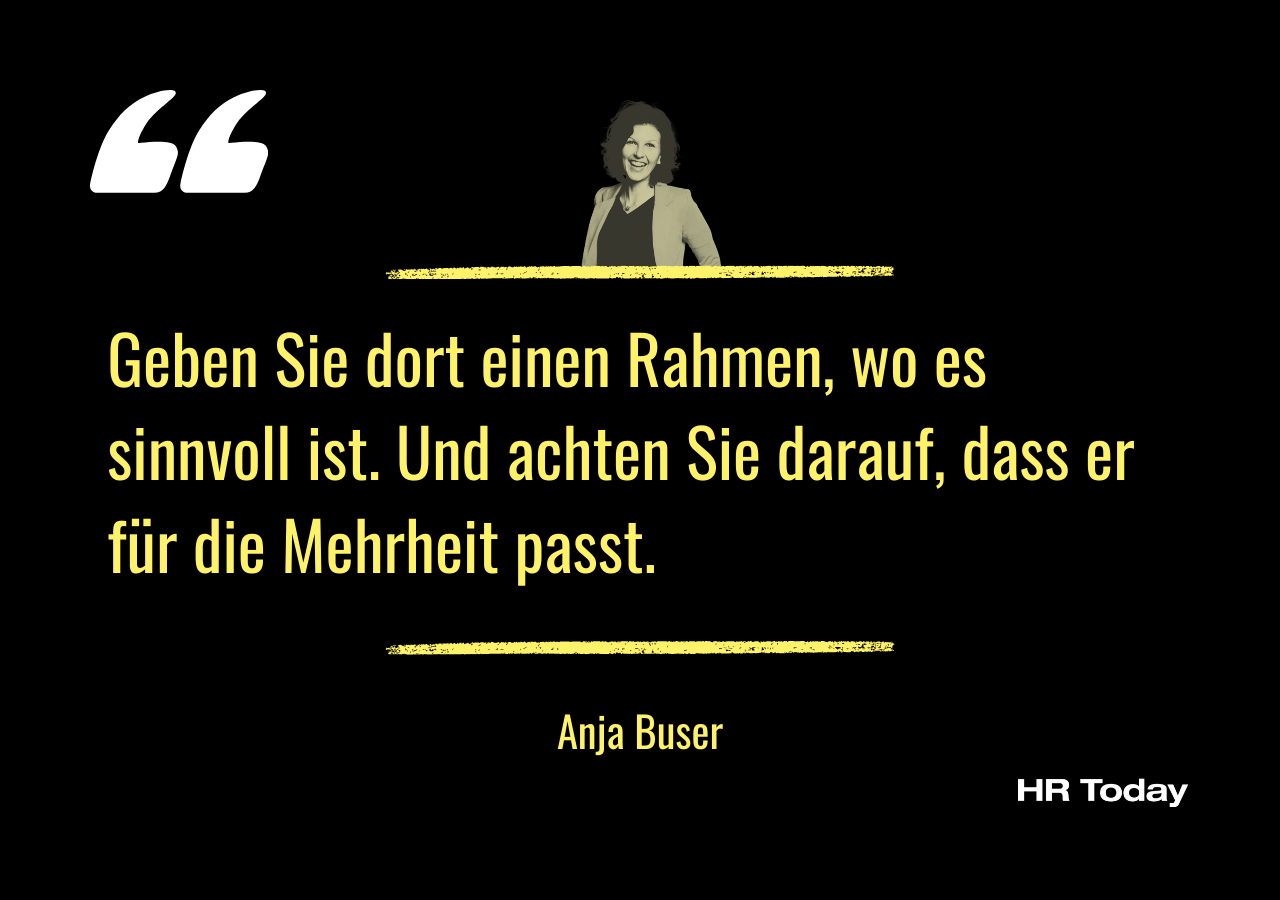 Artikelzitat: Geben Sie dort einen Rahmen, wo es sinnvoll ist. Und achten Sie darauf, dass er für die Mehrheit passt.