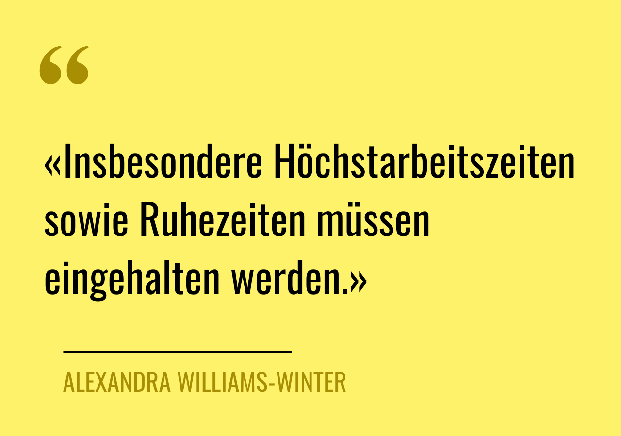 Zitat von Alexandra Williams-Winter: «Insbesondere Höchstarbeitszeiten sowie Ruhezeiten müssen eingehalten werden.»