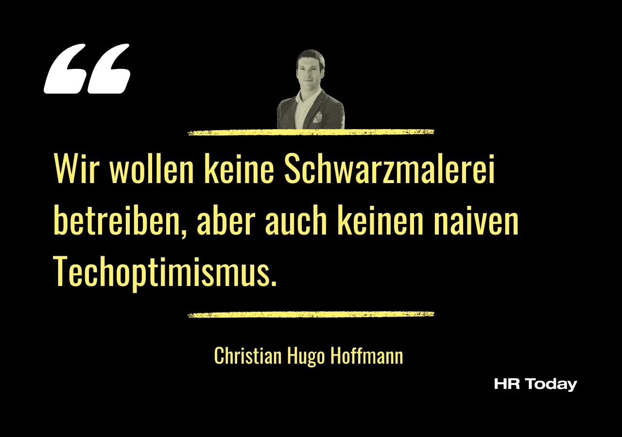 Zitat von Christian Hugo Hoffmann: Wir wollen keine Schwarzmalerei betreiben, aber auch keinen naiven Techoptimismus.
