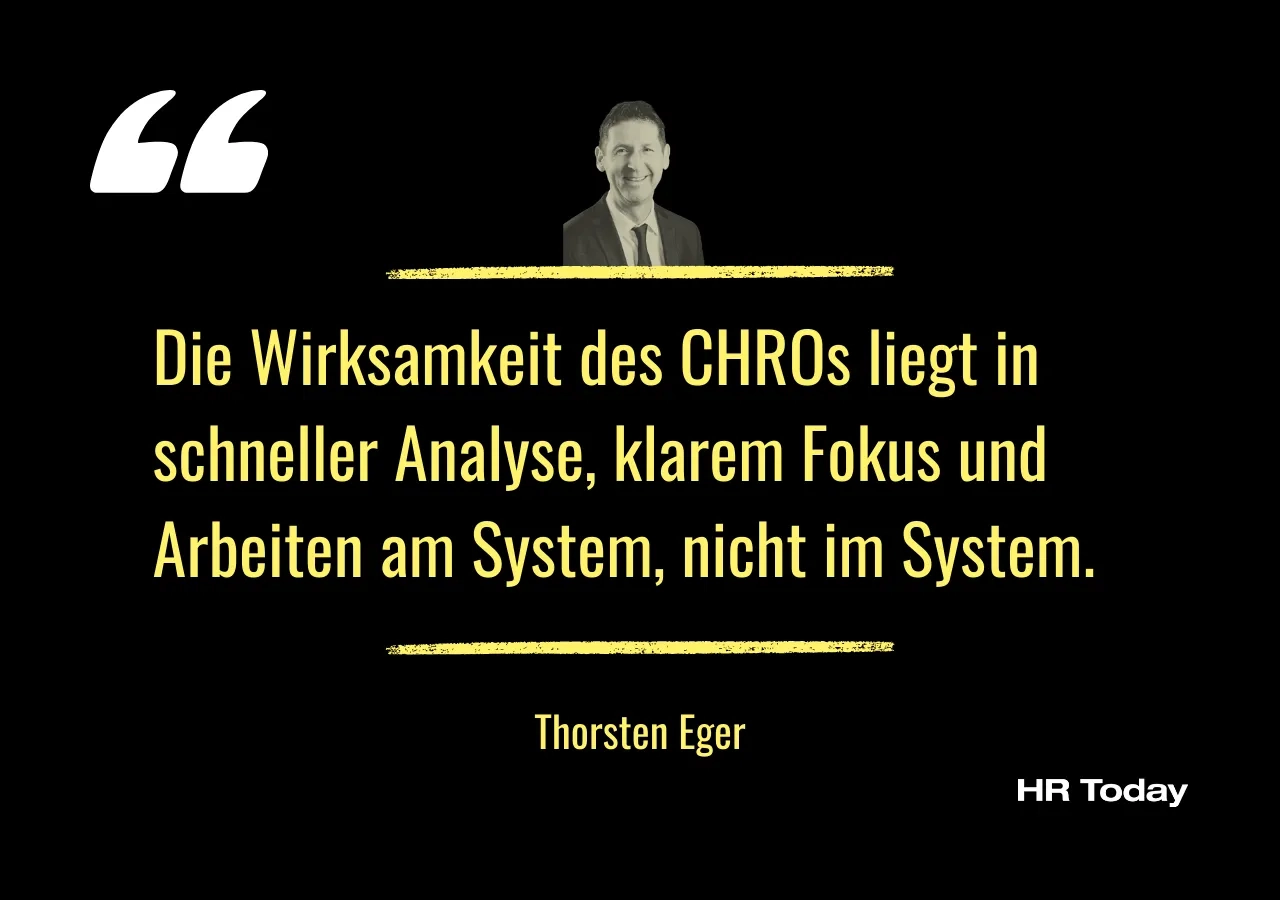 Artikelzitat Thorsten Eger: Die Wirksamkeit des CHROs liegt in schneller Analyse, klarem Fokus und Arbeiten am System, nicht im System.