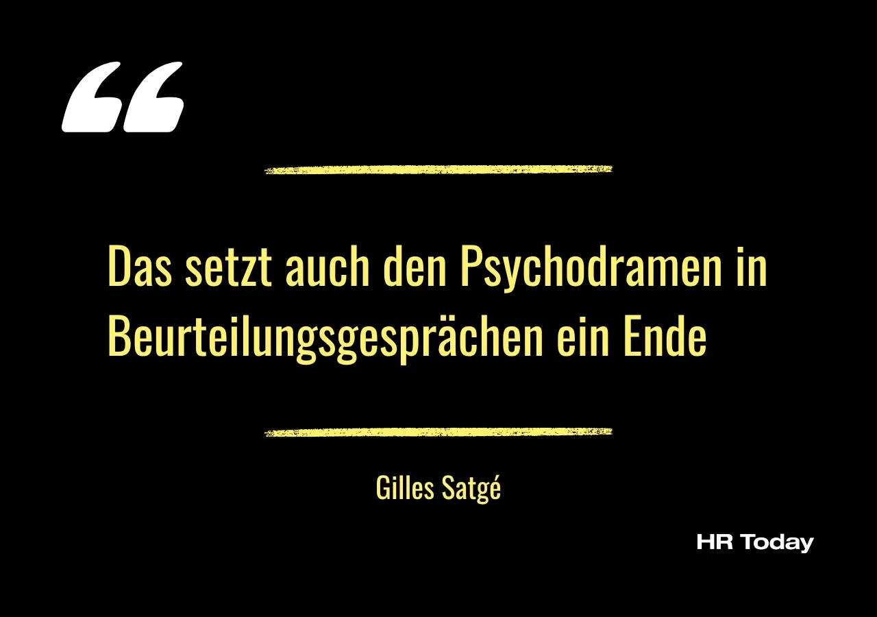 Zitat Gilles Satgé: Das setzt auch den Psychodramen in Beurteilungsgesprächen ein Ende