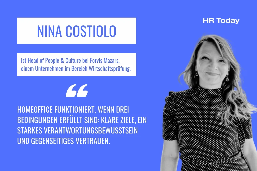 Debattenkarte auf blauem Hintergrund mit dem Namen und der Funktion von Nina Costiolo (Head of People & Culture bei Forvis Mazars) sowie ihrem schwarz-weissen Porträtfoto; darunter ein Zitat zu den drei Bedingungen für erfolgreiches Homeoffice: klare Ziele, Verantwortungsbewusstsein und gegenseitiges Vertrauen. Logo «HR Today» oben rechts.