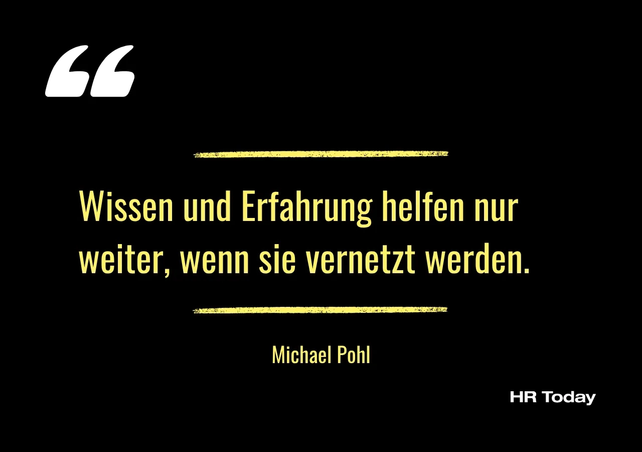 Zitat Michael Pohl: Wissen und Erfahrung helfen nur weiter, wenn sie vernetzt werden.