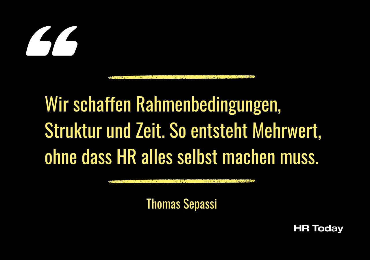 Zitat Sepassi: Wir schaffen Rahmenbedingungen, Struktur und Zeit. So entsteht Mehrwert, ohne dass HR alles selbst machen muss.