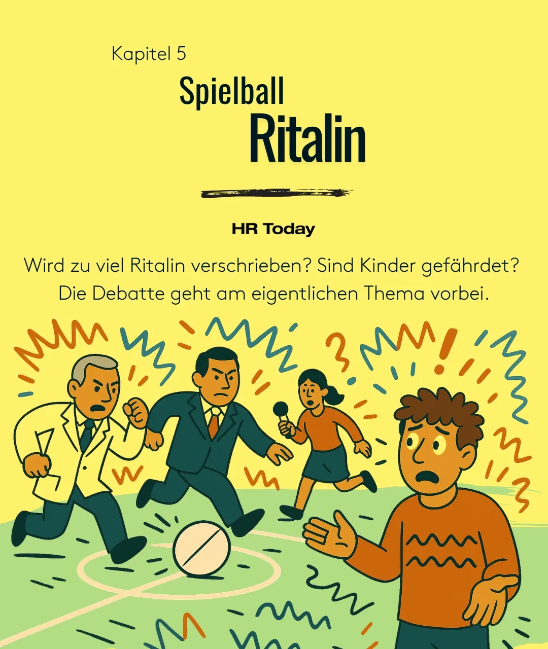 Comic-Illustration mit dem Titel "Spielball Ritalin", die Ärzte, Politiker und eine Journalistin beim Fussballspiel mit Ritalin statt einem Fussball zeigt, der Hauptcharakter steht verwundert daneben