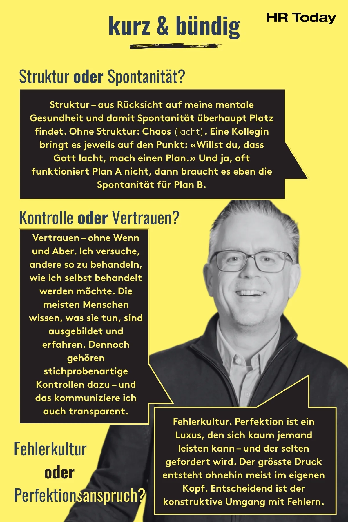 Grafik mit gelbem Hintergrund und schwarzem Textfeld, betitelt mit „kurz & bündig“ sowie dem Logo „HR Today“ oben rechts. Die Grafik zeigt ein Porträtfoto von Jan Ammermann in Schwarz-Weiss. Links daneben werden drei Gegensatzpaare thematisiert – jeweils mit Frage und persönlicher Antwort in Sprechblasen: 1. „Struktur oder Spontanität?“ – Bevorzugt wird Struktur, um mentale Gesundheit zu wahren, wobei Spontanität bei Plan B hilfreich sei. 2. „Kontrolle oder Vertrauen?“ – Vertrauen wird bevorzugt, ergänzt durch transparente Stichprobenkontrollen. 3. „Fehlerkultur oder Perfektionsanspruch?“ – Betonung auf Fehlerkultur, da Perfektion unrealistisch sei und der Umgang mit Fehlern entscheidend ist.
