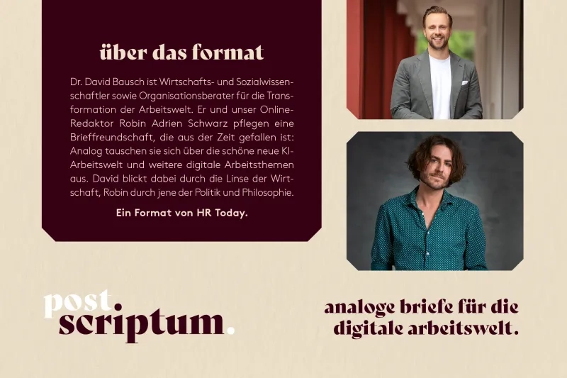 Infografik zum Format: David Bausch, Wirtschafts- und Sozialwissenschaftler, und Online-Redaktor Robin Adrien Schwarz führen eine Brieffreundschaft über die digitale Arbeitswelt. David schaut durch die Linse der Wirtschaft, Robin durch jene von Politik und Philosophie. Daneben Porträts der beiden, unten der Slogan «analoge briefe für die digitale arbeitswelt.».